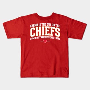 Karma Is The Guy On The Chiefs, Coming Straight Home To Me Kids T-Shirt